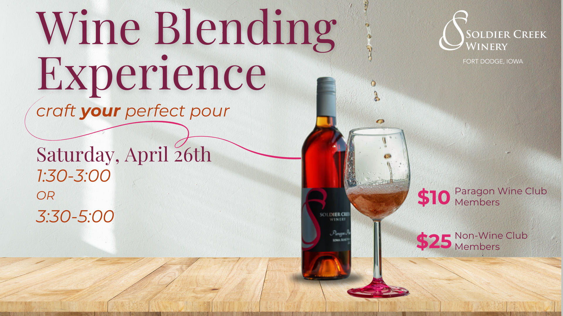 A promotional digital flyer for Soldier Creek Winery’s Wine Blending Experience event. The background features a sunlit wooden table with a bottle of Paragon Pink wine and a glass with wine being poured into it. The text invites attendees to "craft your perfect pour" on Saturday, April 26, with two session options: 1:30-3:00 PM or 3:30-5:00 PM. Ticket prices are $10 for Paragon Wine Club Members and $25 for non-members.