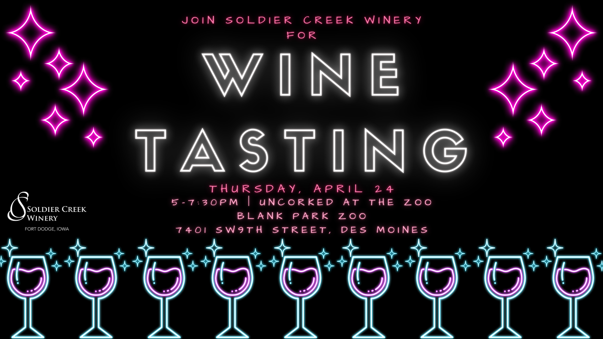 A neon-style digital graphic for a wine tasting event hosted by Soldier Creek Winery. The background is black with glowing pink and white text that reads "Wine Tasting" in large, bold letters. Above, smaller pink text states, "Join Soldier Creek Winery for." The event details below indicate it will take place on "Thursday, April 24th at Blank Park Zoo from 5-7:30PM, 7401 SW 9th Street in Des Moines" Decorative neon elements include glowing pink and blue wine glasses lined up at the bottom, surrounded by sparkles, and bright pink starbursts scattered across the design. The Soldier Creek Winery logo is positioned in the lower left corner in white.