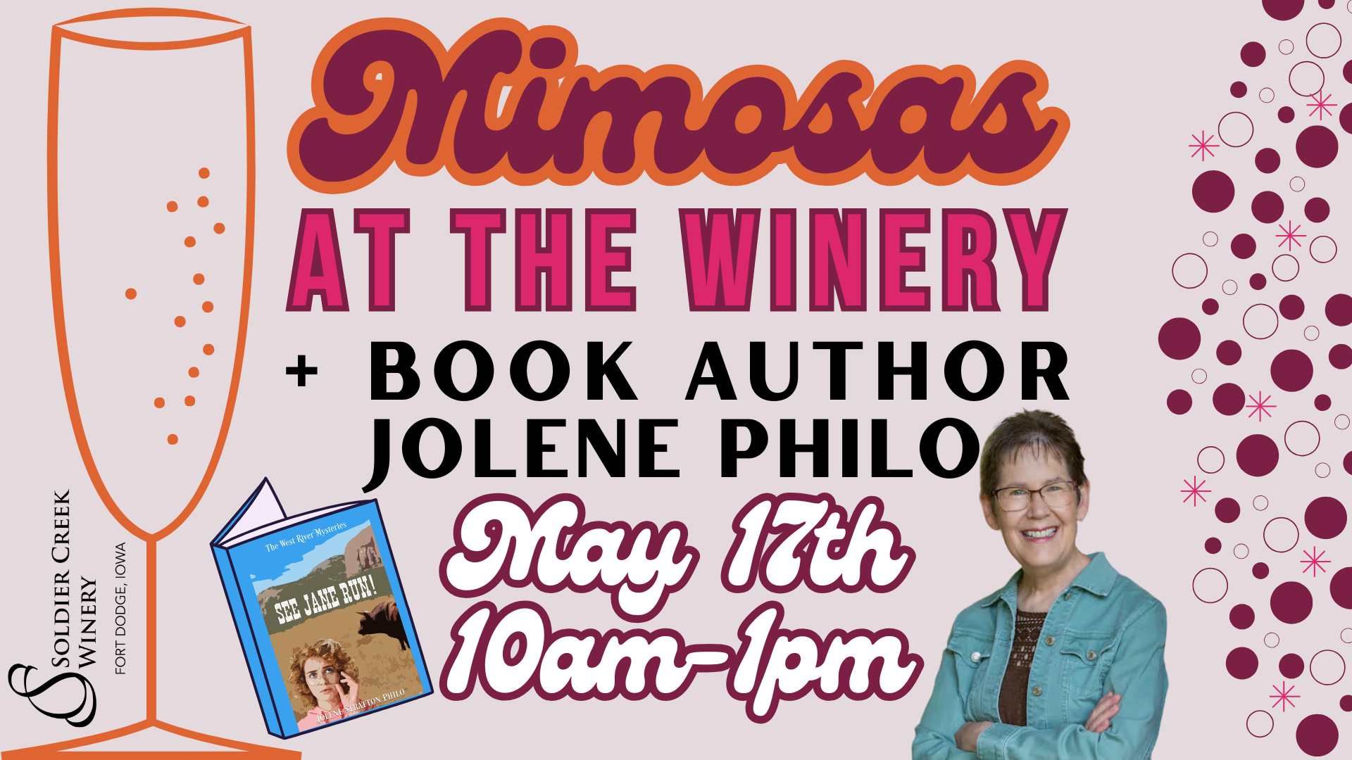 Event graphic for “Mimosas at the Winery” on May 17th from 10 AM to 1 PM featuring book author Jolene Philo. The design includes bubbly champagne imagery, a book cover titled “See Jane Run!” and a photo of Jolene Philo smiling in a teal jacket. Soldier Creek Winery logo is in the lower left corner.