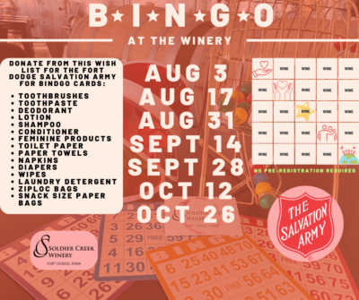 Promotional graphic for “BINGO at the Winery” at Soldier Creek Winery in partnership with the Fort Dodge Salvation Army. Background features bingo balls and cards in warm red and orange tones. Event dates are listed: Aug 3, Aug 17, Aug 31, Sept 14, Sept 28, Oct 12, and Oct 26. A Salvation Army wish list is displayed for bingo card donations, including items like toothbrushes, toothpaste, deodorant, feminine products, diapers, wipes, and more. Text at the bottom right reads, “No pre-registration required.” Soldier Creek Winery and Salvation Army logos are present. A small bingo card graphic features the word “WINE” in most squares.