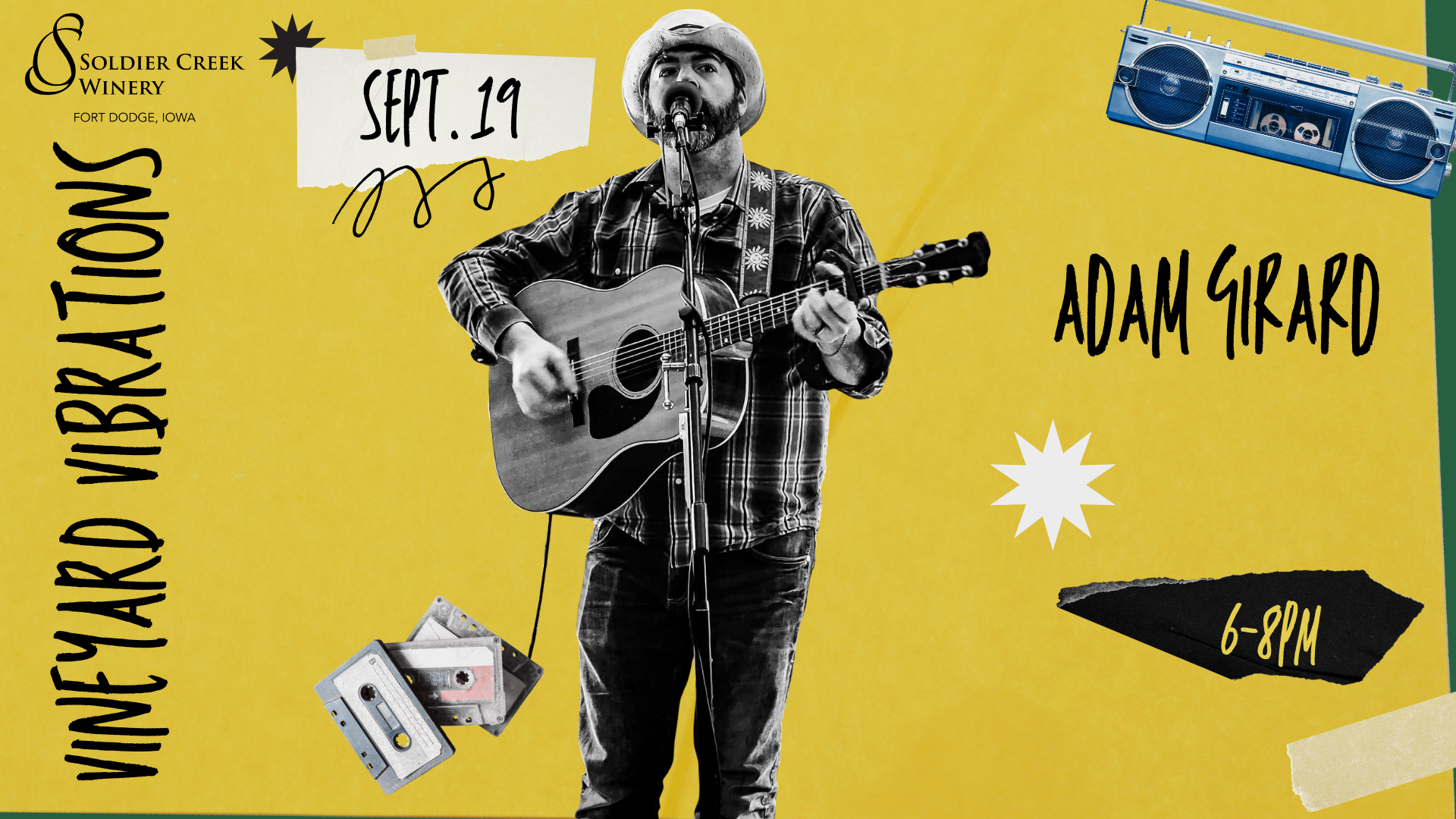 Promotional graphic for Soldier Creek Winery’s Vineyard Vibrations concert series. A black-and-white cutout image of musician Adam Girard shows him playing acoustic guitar and singing into a microphone. The background is a vibrant yellow with retro elements like cassette tapes and a blue boombox. Text reads: “Soldier Creek Winery, Fort Dodge, Iowa,” “Vineyard Vibrations,” “Sept. 19,” “Adam Girard,” and “6–8PM.” Decorative tape and doodles add a playful touch.
