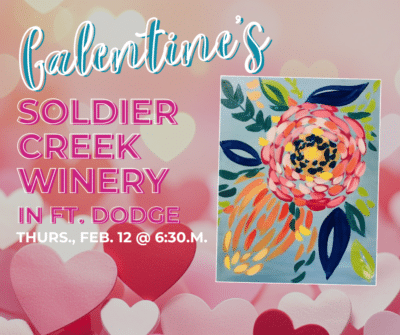 Promotional graphic for a Galentine’s Paint & Sip event at Soldier Creek Winery in Fort Dodge. Features a colorful floral painting, heart-themed background, and bold text announcing the date and time: Thursday, Feb. 12 at 6:30 PM. The bottom of the graphic reads “Space is limited! Sign up today!” in playful script, emphasizing urgency to register.