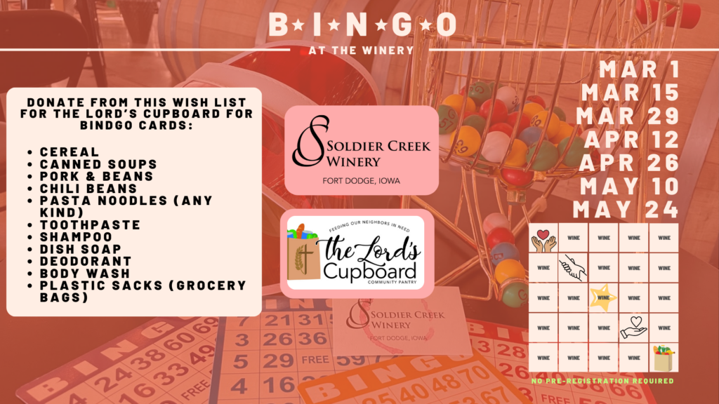 Promotional poster for "Bingo at the Winery" at Soldier Creek Winery, Fort Dodge, Iowa, over a photo of bingo cards and a ball cage; right side lists event dates (Mar 1, Mar 15, Mar 29, Apr 12, Apr 26, May 10, May 24); left panel requests donations for The Lord’s Cupboard including cereal, canned soups, pork & beans, chili beans, pasta noodles, toothpaste, shampoo, dish soap, deodorant, body wash, and plastic grocery bags; center shows Soldier Creek Winery and The Lord’s Cupboard logos and a small bingo card graphic indicating wine prizes and "no pre-registration required."
