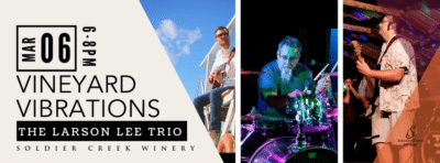 Vineyard Vibrations at Soldier Creek Winery on Mar 6, 6–8 PM, featuring The Larson Lee Trio performing live.