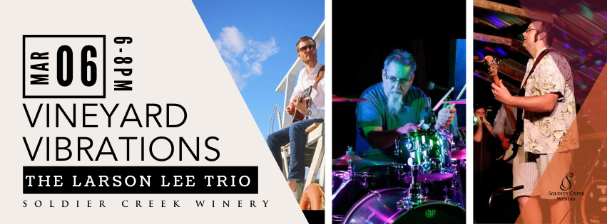 Vineyard Vibrations at Soldier Creek Winery on Mar 6, 6–8 PM, featuring The Larson Lee Trio performing live.