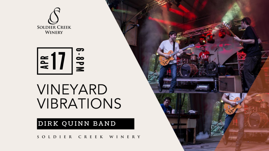 Vineyard Vibrations live music event at Soldier Creek Winery featuring Dirk Quinn Band on April 17, 6–8pm. Two performance photos showing the band on an outdoor stage with colorful stage lighting, featuring a guitarist and other band members.