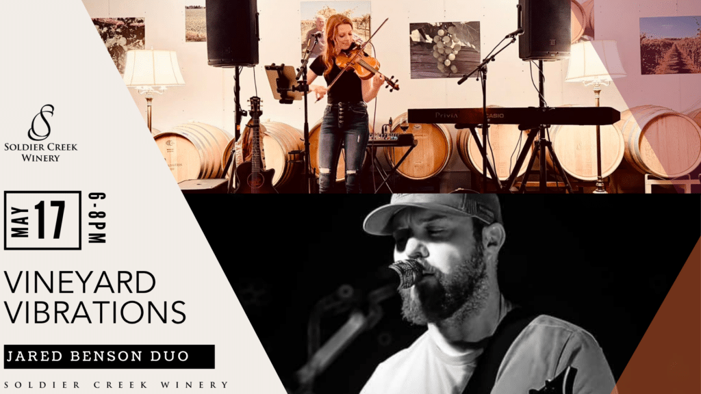 Vineyard Vibrations live music event at Soldier Creek Winery featuring Jared Benson Duo on May 17, 6–8pm. Two photos: a woman playing violin in front of wine barrels at the winery, and a black-and-white close-up of a bearded man singing into a microphone.