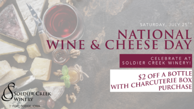 Celebrate National Wine & Cheese Day at Soldier Creek Winery July 25 — get $2 off a wine bottle with a charcuterie box purchase.